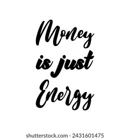 money is just energy black letter quote