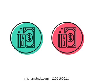 Money line icon. Payment methods sign. Credit card symbol. Positive and negative circle buttons concept. Good or bad symbols. Payment Vector