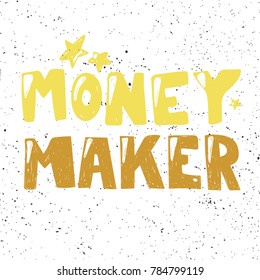 Money maker hand drawn cute poster typography work lettering template design stars on white background with ink splashes