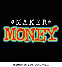 Money maker writing in Typographic style, perfect for printing T-shirts, banners, posters and more