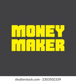 Money maker writing in Typographic style, perfect for printing T-shirts, banners, posters and more