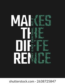 Money Makes the Difference – Motivational Typography T-shirt Design