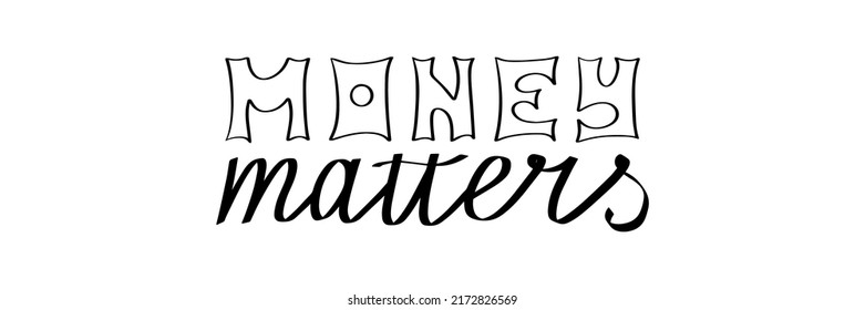 Money matters concept. Lettering hand drawing phrase vector. Decor banner slogan. Enrichment typographic sketch. Decoration modern saying. Budget managment flyer