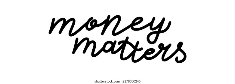 Money matters concept. Lettering hand drawing phrase vector. Decor banner slogan. Enrichment typographic sketch. Decoration modern saying. Budget managment flyer