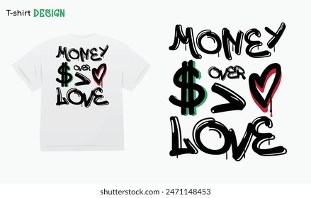 "Money Over Love" Urban Typography Street Art Graffiti, Street wear, Money. T-shirt mock up vector. Eps 10 vector