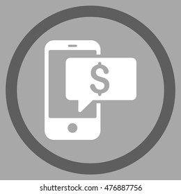 Money Phone SMS vector bicolor rounded icon. Image style is a flat icon symbol inside a circle, dark gray and white colors, silver background.