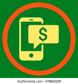 Money Phone SMS vector bicolor rounded icon. Image style is a flat icon symbol inside a circle, orange and yellow colors, green background.