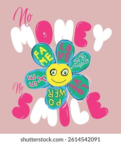 money smile, slogan with cool flower vector illustration
