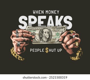 money speaks slogan with hands holding cash vector illustration on black background