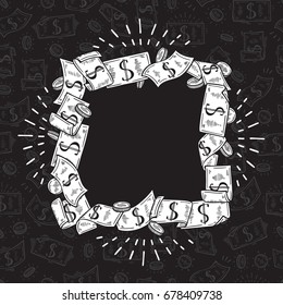 Money Square Frame. Hand Drawn doodle Dollar Banknotes and Coins. Vector Set of Money