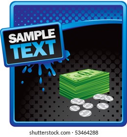 money stack blue and black halftone grungy ad