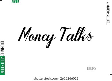 Money Talks Stylish Cursive Calligraphy Slogan Lettering Idiom