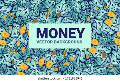 Money vector background - Image filled with lots of bills and coins covering the whole screen and box to put your own text. EPS Illustration.