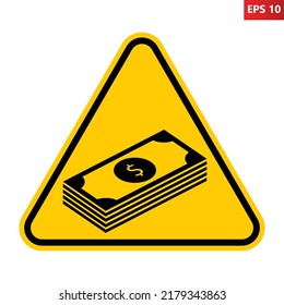 Money warning sign. Vector illustration of yellow triangle sign with bill stack icon inside. Cash symbol. Caution recession, poverty, inflation, crisis. Finance, banking and stock market concept.