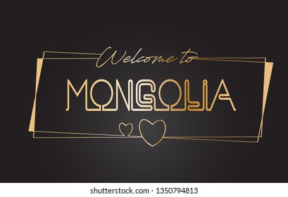 Mongolia Welcome to Golden text Neon Lettering Typography with Wired Golden Frames and Hearts Design Vector Illustration.