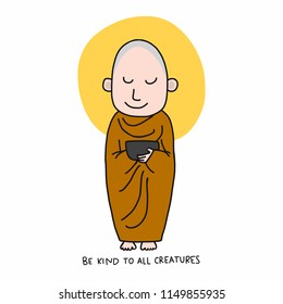 Monk be kind to all creatures cartoon doodle vector illustration