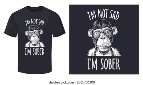 Monkey businessman dressed in the shirt and suspender. Handwriting lettering - i'm not sad i'm sober. Vintage white engraving illustration for poster and t-shirt. Isolated on black background