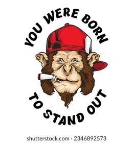 Monkey In Glasses From The Sun With A Cigarette In His Mouth And The Inscription YOU WERE BORN TO STAND OUT. T-shirt Print svg
