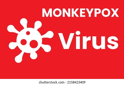 MONKEYPOX VIRUS vector illustration - Monkeypox is a zoonotic viral disease that can infect human, nonhuman primates, rodents, and some other mammals.