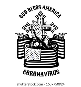 Monochrom praying hands wrapped in flag of USA, and Cross behind it. God bless America. Coronavirus
