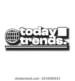monochrome Black and White Pixel Art 1-bit Styled Illustration of Bold 'Today Trends' typography with Global Lines
