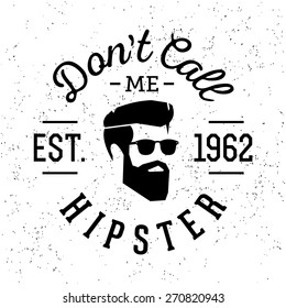 monochrome black and white vintage label badge or logo " I'm Not A Hipster " with head beard glasses ( T-Shirt Print )