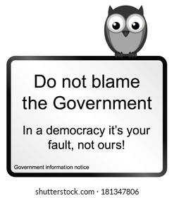 Monochrome comical do not blame the Government sign isolated on white background