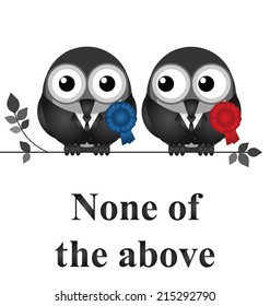 Monochrome comical politicians with the message none of the above which is traditionally written on ballot papers as a protest vote isolated on white background