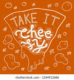 Monochrome hand-drawn illustration of nacho with cheese sauce dripping and drops floating. Funny lettering 'Take It Cheesy'. Orange background with stars. Screen print, lasercut, plotter design.