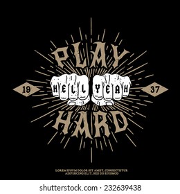 monochrome hipster vintage label , badge , logotype " play hard, hell yeah " for your tattoo or t-shirt print with fist , star burst 