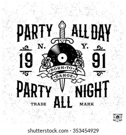 monochrome hipster vintage label , badge, crest "party all day party all night" for flayer poster logo or t-shirt apparel clothing print with lettering dagger vinyl rose