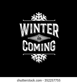 Monochrome hipster vintage label  'winter is coming'. Print  for t-shirt. Vector design.