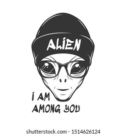 Monochrome illustration of alien head in hat and glasses. Slogan for t-shirt.