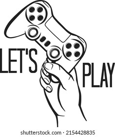 Monochrome illustration of a joystick for video game in the hand with an inscription Let's Play. Vector gamer logo with game console. Image of the gamepad for print, teen room, poster