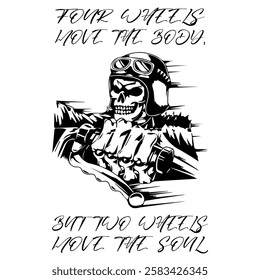 Monochrome Image Of A Motorcycle In The Form Of A Human Skeleton On A White Background With Lettering FOUR WHEELS MOVE THE BODY, BUT TWO WHEELS MOVE THE SOUL. T-shirt Image. Jacket Or Tattoo Design.