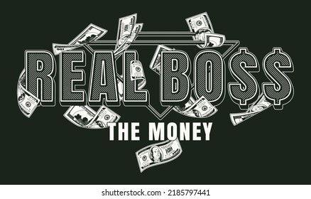 Monochrome label with money cash, 100 US dollar bills, triangle, text Real Boss the Money. Creative concept of making money. Apparel, t shirt design. Vector illustration on black background