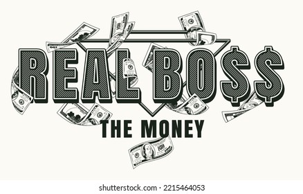 Monochrome label with money cash, 100 US dollar bills, triangle, text Real Boss the Money. Creative concept of making money. Apparel, t shirt design. Vector illustration on white background