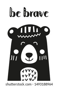 Monochrome poster for nursery scandi design with cute bear in Scandinavian style. Vector Illustration. Kids illustration for baby clothes, greeting card, wrapper. Be brave.