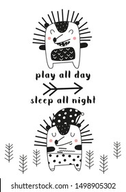 Monochrome poster for nursery scandi design with cute hedgehogs in Scandinavian style. Vector Illustration. Kids illustration for baby clothes, greeting card. Play all day, sleep all night.