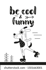 Monochrome poster for nursery scandi design with cute dog on roller skates in Scandinavian style. Vector Illustration. Kids illustration for baby clothes, greeting card, wrapper. Be cool and funny.