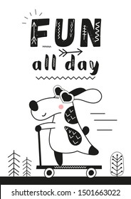 Monochrome poster for nursery scandi design with cute dog on scooter in Scandinavian style. Vector Illustration. Kids illustration for baby clothes, greeting card, wrapper. Fun all day.