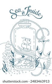 Monochrome Poster The sea inside. Marine print. Hand drawn stylish vector clipart. Inside the bottle is a ship, a star and shells. Anchor and seaweed nearby. Coloring, decorative design.