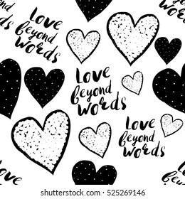 Monochrome romantic seamless pattern with hearts and love beyond words inscription. Symbols of love, relationships and valentine day. Lovely repeatable black and white vector background.