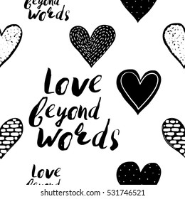 Monochrome romantic seamless pattern with hearts and love beyond words inscription. Symbols of love, relationships and valentine day. Lovely repeatable black and white vector background.