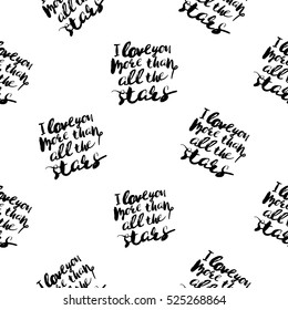 Monochrome romantic seamless pattern with I love you more than all the stars lettering. Symbols of love, relationships and valentine day. Lovely repeatable black and white vector background.