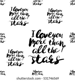 Monochrome romantic seamless pattern with I love you more than all the stars inscription. Symbols of love, relationships and valentine day. Lovely repeatable black and white vector background.
