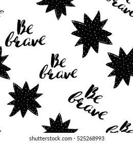 Monochrome romantic seamless pattern with polka-dot star and be brave lettering. Symbols of love, relationships and valentine day. Lovely repeatable black and white vector background.