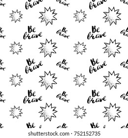 Monochrome romantic seamless pattern with shined star and be brave lettering. Symbols of love, relationships and valentine day. Lovely repeatable black and white vector background.