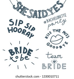 Monochrome set of doodle hand-drawn lettering for (hashtag) Bachelorette party. She Said Yes festive banner, Kiss The Miss Goodbye with lips, Sip Sip Hooray, Team Bride, Bride To Be.