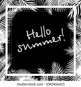 Monochrome Square frame with palm leaves. Hello summer! Vector